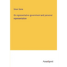 On representative government and personal representation