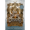 Our Deadly Designs