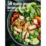 50 Healthy Dinner Recipes for Life
