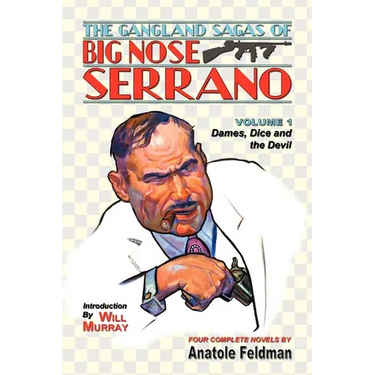 The Gangland Sagas of Big Nose Serrano: Volume 1
