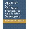 DB2 11 for z/OS: SQL Basic Training for Application Developers