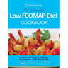 The Essential Low FODMAP Diet Cookbook: A Quick Start Guide To Relieving the Symptoms of IBS Through Diet. Improve Your Digestion, Health And Wellbein
