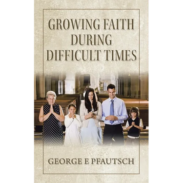 Growing Faith During Difficult Times