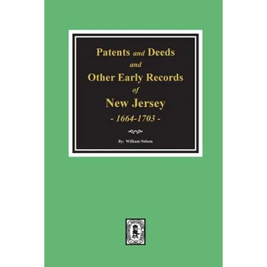 Patents and Deeds and Other Early Records of New Jersey 1664-1703.