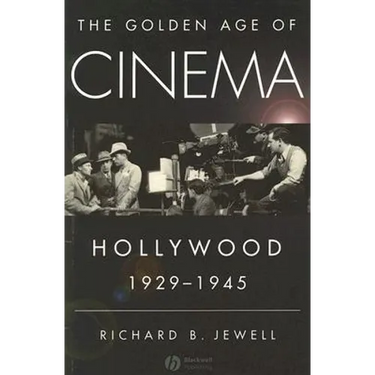 The Golden Age of Cinema: Hollywood, 1929-1945