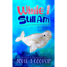 While I Still Am: A Story About Endangered Animals