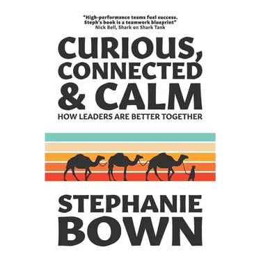 Curious, Connected and Calm: How leaders are better together