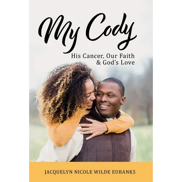 My Cody: His Cancer, Our Faith & God's Love