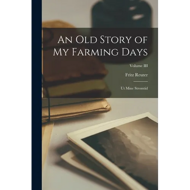 An Old Story of My Farming Days: Ut Mine Stromtid; Volume III