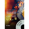 The Music Business: How You Can Make $500,000.00 (or More) a Year in the Music Industry by Doing It Yourself! Volume II