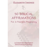 50 Biblical Affirmations for a Fearless Pregnancy: A Christian Pregnancy Devotional