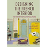 Designing the French Interior: The Modern Home and Mass Media