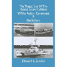 The Tragic End Of The Coast Guard Cutters White Alder, Cuyahoga, & Blackthorn