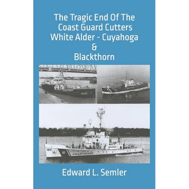 The Tragic End Of The Coast Guard Cutters White Alder, Cuyahoga, & Blackthorn