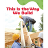 This Is the Way We Build: A Wordless Nonfiction Book