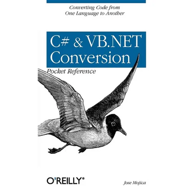 C# & VB.NET Conversion Pocket Reference: Converting Code from One Language to Another