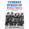 Combat Nurses of World War II: Photo Edition