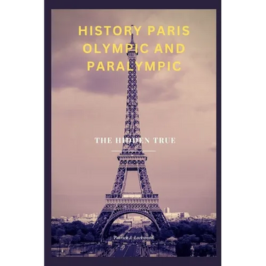 History Paris Olympic and Paralympic: The Hidden True