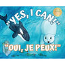 Yes, I Can! Oui, Je Peux!: A bilingual story for young learners / Une histoire bilingue pour les jeunes apprenants