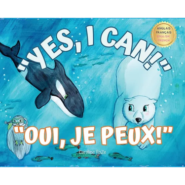 Yes, I Can! Oui, Je Peux!: A bilingual story for young learners / Une histoire bilingue pour les jeunes apprenants