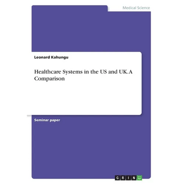Healthcare Systems in the US and UK. A Comparison