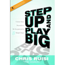 Step Up and Play Big: Unlock Your Potential to Be Exceptional in 8 Simple Steps