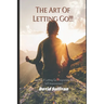 The Art of Letting Go: Forgiveness for Self-Improvement: Forgiveness for Self-Improvement
