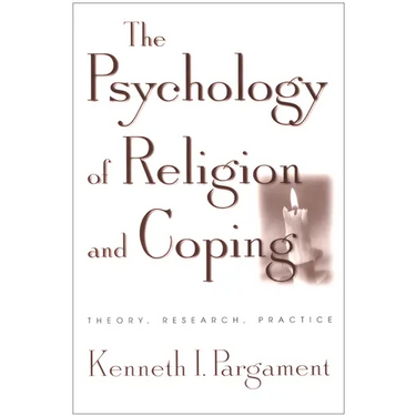 The Psychology of Religion and Coping: Theory, Research, Practice