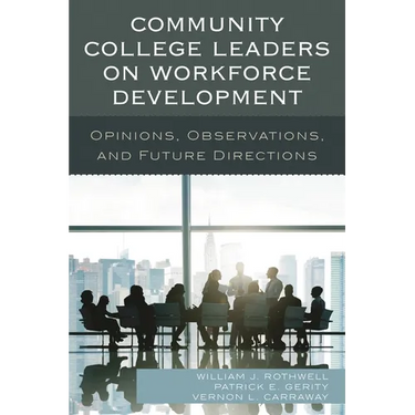 Community College Leaders on Workforce Development: Opinions, Observations, and Future Directions