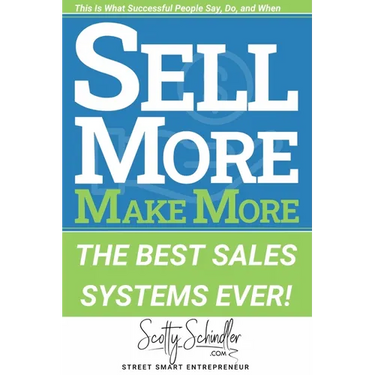 Sell More Make More: The Best Sales Systems Ever!