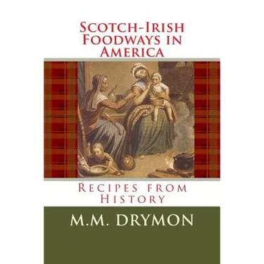 Scotch Irish Foodways in America: Recipes from History