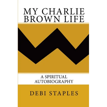 My Charlie Brown Life: A Spiritual Autobiography