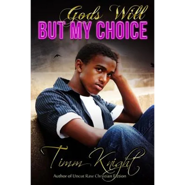 God's Will But My Choice: Uncut Raw Christian Fiction