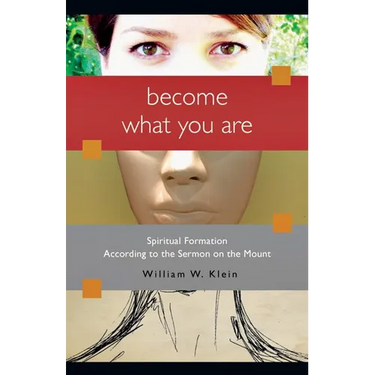 Become What You Are: Spiritual Formation According to the Sermon on the Mount