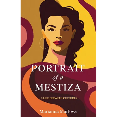 Portrait of a Mestiza: A Life Between Cultures