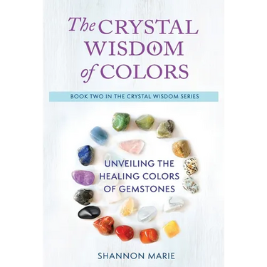 The Crystal Wisdom of Colors: Unveiling the Healing Colors of Gemstones