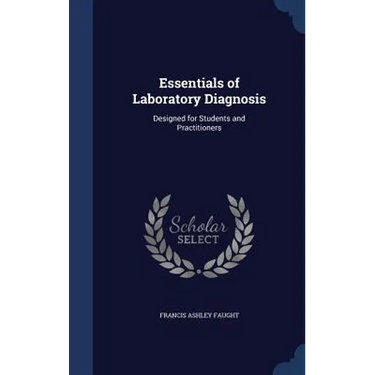 Essentials of Laboratory Diagnosis: Designed for Students and Practitioners