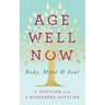 Age Well Now: Body, Mind and Soul