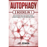 Autophagy: 2 Books in 1 - Discover Why Keto and Fasting Works, Ultimate Guide to Fat Loss and Anti-Aging