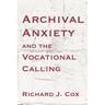 Archival Anxiety and the Vocational Calling