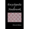 Encyclopedia of Needlework (Fully Illustrated)