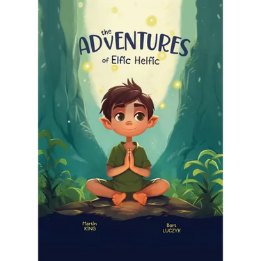 The Adventures of Elfic Helfic: Discover the Magic of Health Illustrated Children Book