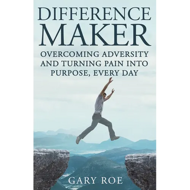 Difference Maker: Overcoming Adversity and Turning Pain into Purpose, Every Day (Adult Edition)