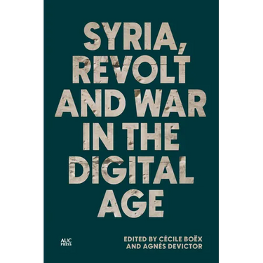 Syria, Revolt and War in the Digital Age