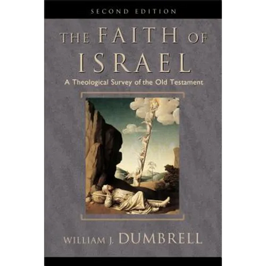 The Faith of Israel: A Theological Survey of the Old Testament