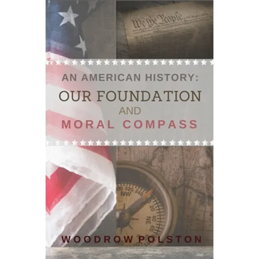 An American History: Our Foundation and Moral Compass