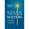 Mass Matters: Reflections of a Parish Priest