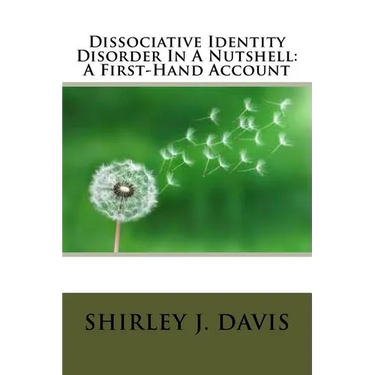 Dissociative Identity Disorder In A Nutshell: A First-Hand Account