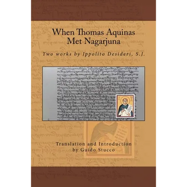When Thomas Aquinas Met Nagarjuna: Two Works by Ippolito Desideri, S.J.