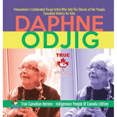 Daphne Odjig - Potawatomi's Celebrated Visual Artist Who Told The Stories of Her People Canadian History for Kids True Canadian Heroes - Indigenous Pe